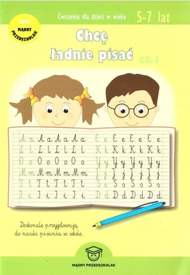 Chcę ładnie pisać cz.1 Ćwiczenia do nauki pisania