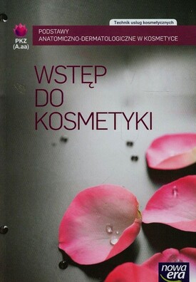 Wstęp do kosmetyki Podstawy anatomiczno-dermatologiczne NOWA ERA